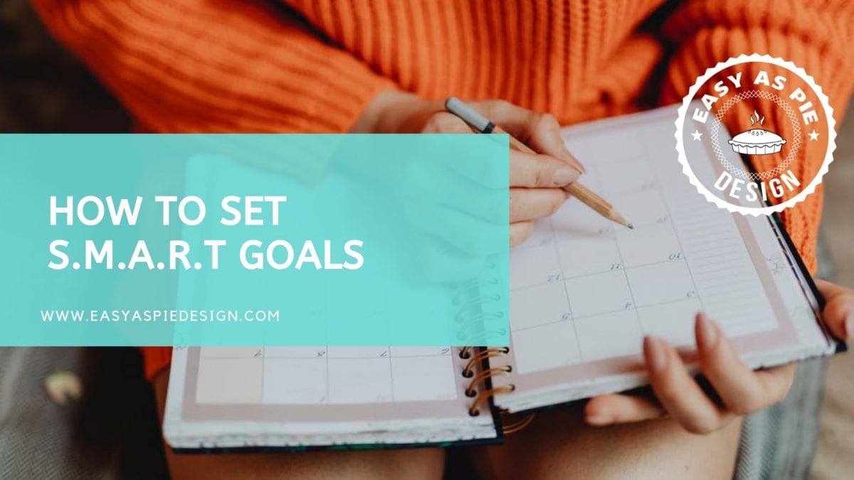 how-to-set-s-m-a-r-t-goals-easy-as-pie-design