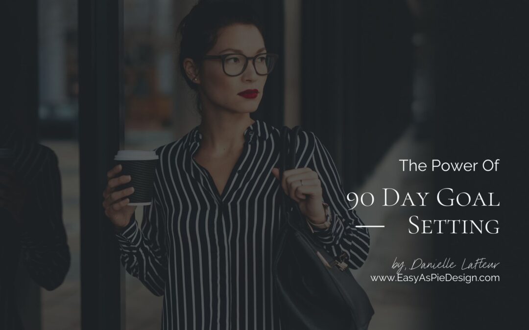 The Power of 90 Day Goal Setting