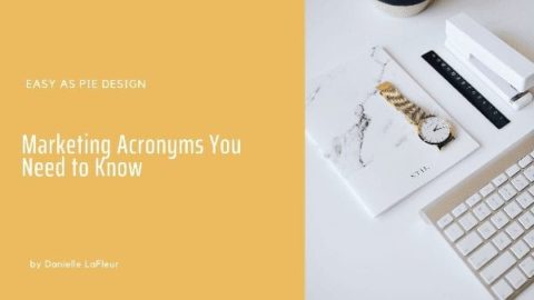 Marketing Acronyms You Need To Know - Easy As Pie Design