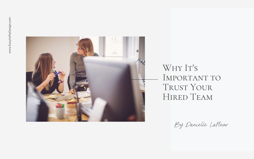 Why It’s Important to Trust Your Hired Team