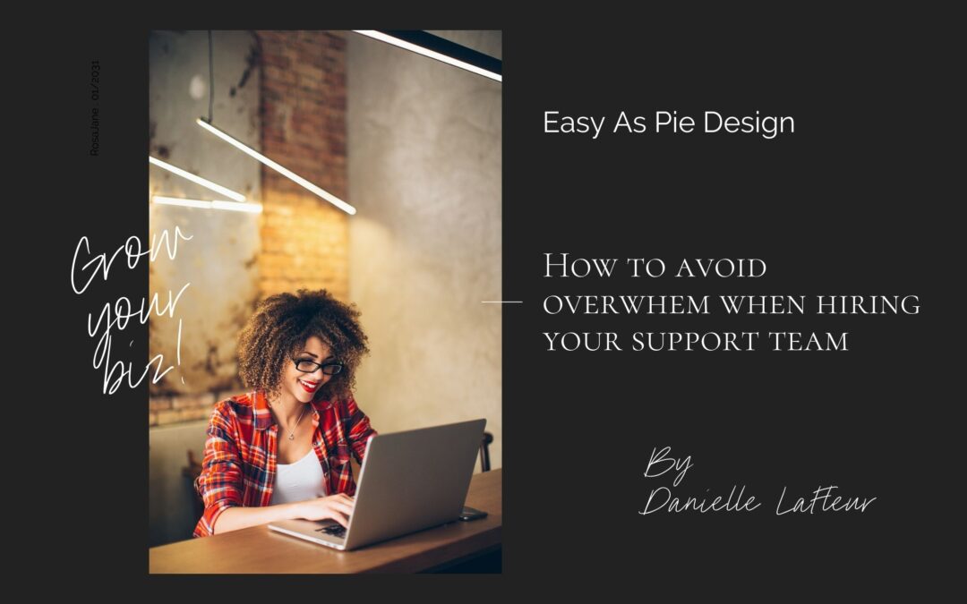 Avoid Overwhelm When Hiring Your Support Team